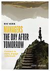 Managers The Day After Tomorrow : Connect to many, engage individuals . Praktische tips voor radicale innovatie