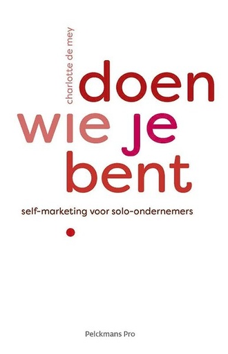 Doen wie je bent : self-marketing voor solo-ondernemers
