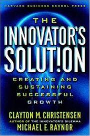 The Innovator's Solution : Creating and sustaining succesful growth