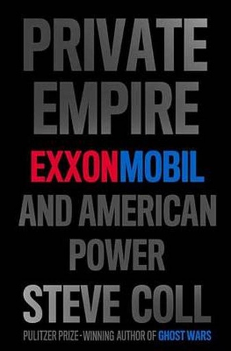 Private Empire : Exxonmobil and American Power
