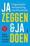 Ja zeggen & ja doen : Organisatieverandering van binnenuit