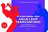75 Werkvormen voor agile-lean teamcoaching. Teams begeleiden naar zelforganiserend verbeteren