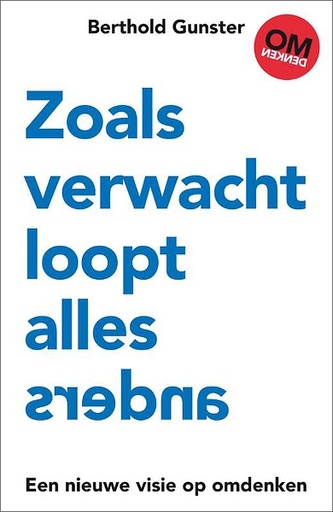 Zoals verwacht loopt alles anders : Een nieuwe visie op omdenken