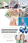 Gezondheidseconomie voor niet-economen : Principes, methodes en valkuilen van gezondheidseconomische evaluaties