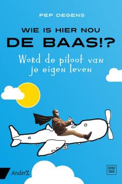 Wie is hier nou de baas? Word de piloot van je eigen leven
