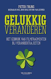 Gelukkig veranderen : Het gebruik van filmfragmenten bij verandertrajecten