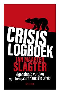 Crisislogboek : Eigenzinnig verslag van 10 jaar financiële crisis