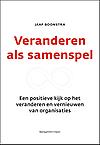 Veranderen als samenspel : een positieve kijk op het veranderen en vernieuwen van organisaties