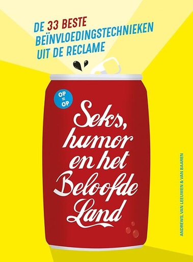 Seks, humor en het Beloofde Land : De 33 beste beïnvloedingstechnieken uit de reclame