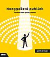 Hooggeëerd publiek : Spreken voor grote groepen