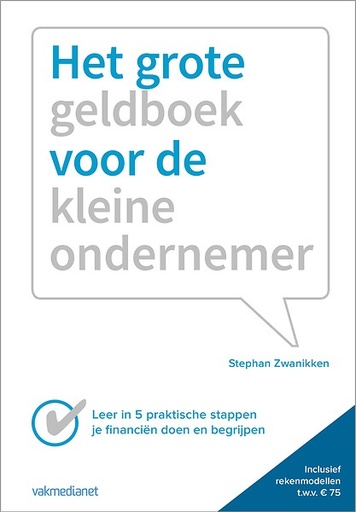 Het grote geldboek voor de kleine ondernemer : in 5 praktische stappen je fincieën doen en begrijpen