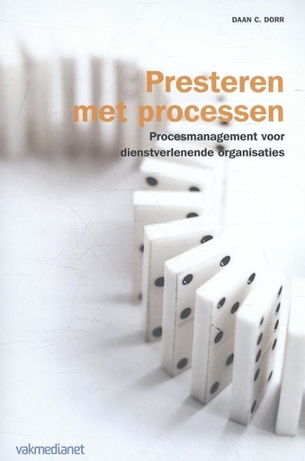 Presteren met processen : Procesmanagement voor dienstverlenende organisaties