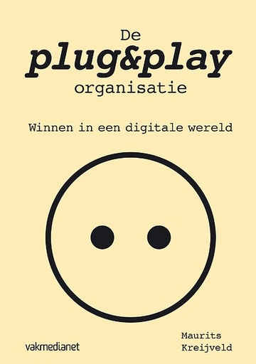 De plug&play organisatie : Winnen in een digitale wereld