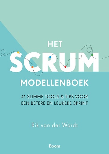 Het Scrum Modellenboek : 40 slimme tools & tips voor een betere én leukere sprint