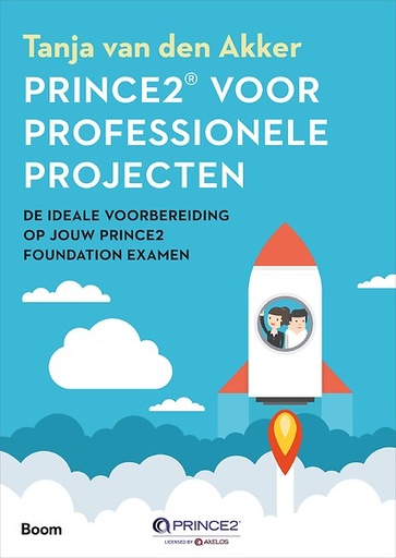 Prince 2 voor professionele projecten : de ideale voorbereiding op uw Prince2 Foundation-Examen