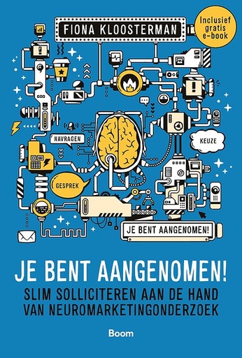 Je bent aangenomen : Slim solliciteren aan de hand van neuromarketingonderzoek
