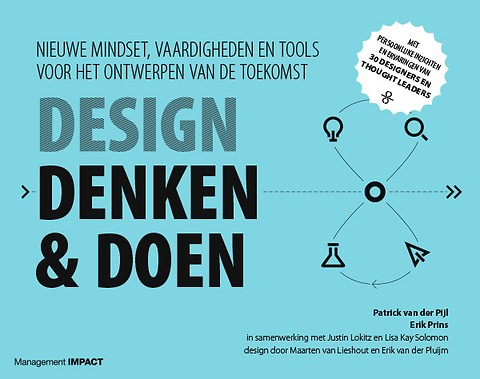 Design denken & Doen : Nieuwe mindset, vaardigheden en tools voor het ontwerpen van de toekomst