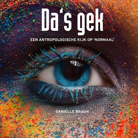 Da's gek : Een antropologische kijk op 'normaal'