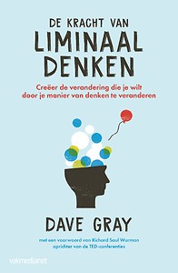 De kracht van liminaal denken : Creëer de verandering die je wilt door je manier van denken te veranderen