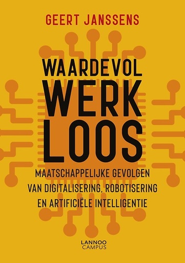 Waardevol werkloos : Maatschappelijke gevolgen van digitalisering, robotisering en artificiële intelligentie