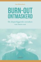 Burn-out ontmaskerd : De dieperliggende oorzaken van burn-out