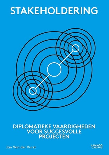 Stakeholdering : Diplomatieke vaardigheden voor succesvolle projecten