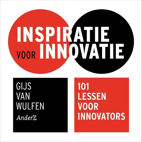 Inspiratie voor innovatie : 101 lessen voor innovators