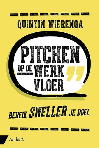 Pitchen op de werkvloer : Bereik sneller je doel