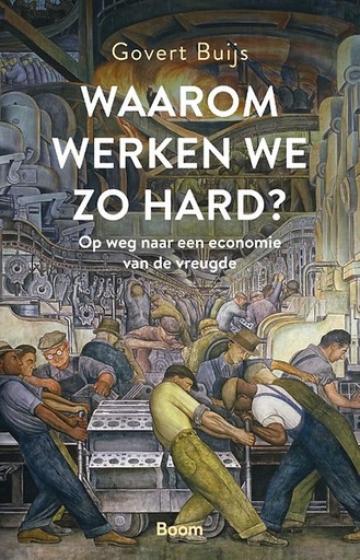 Waarom we zo hard werken? Op weg naar een economie van de vreugde