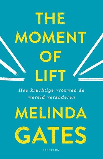 The moment of lift : hoe krachtige vrouwen de wereld veranderen