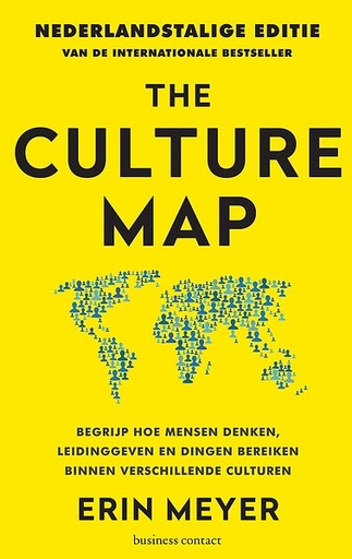 The Culture Map : Begrijp hoe mensen denken, leidinggeven en dingen bereiken binnen verschillende culturen