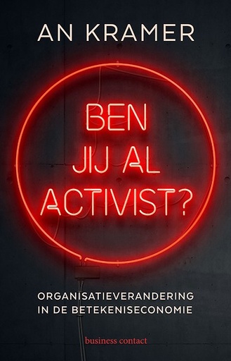 Ben jij al activist? Organisatieverandering in de betekeniseconomie