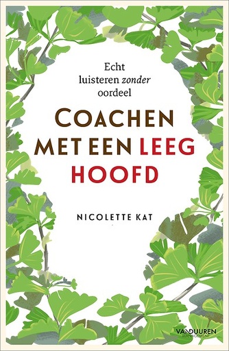 Coachen met een leeg hoofd : Echt luisteren zonder oordeel