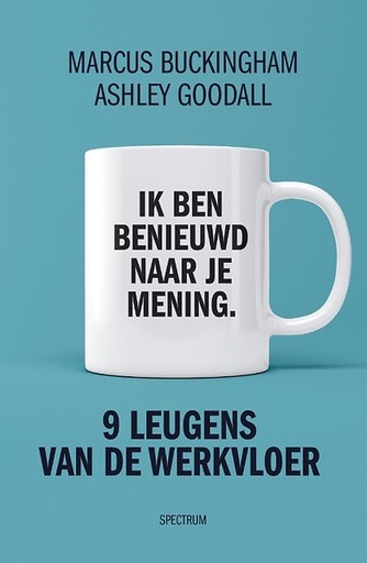 Ik ben benieuwd naar je mening : 9 leugens van de werkvloer