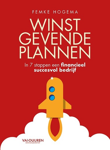 Winstgevende plannen : In 7 stappen een financieel succesvol bedrijf