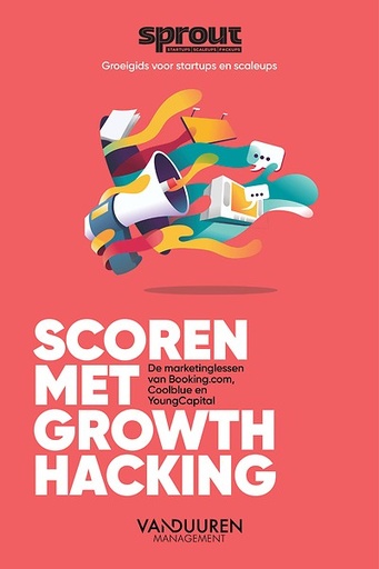 Scoren met growth hacking : De marketinglessen van Booking.com, Coolblue en YoungCapital