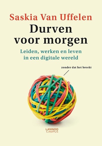 Durven voor morgen : Leiden, werken en leven in een digitale wereld