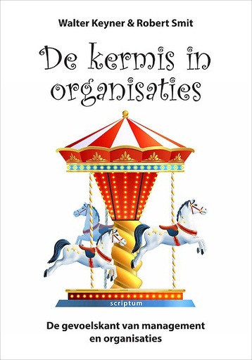 De kermis in organisaties : de gevoelskant van management en organisaties