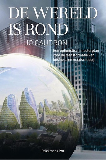 De wereld is rond : Een optimistisch masterplan voor de transformatie van business en maatschappij