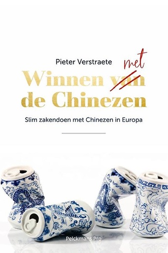 Winnen met de Chinezen : Slim zakendoen met Chinezen in Europa