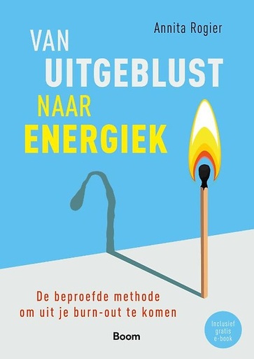 Van uitgeblust naar energiek : De beproefde methode om uit je burn-out te komen