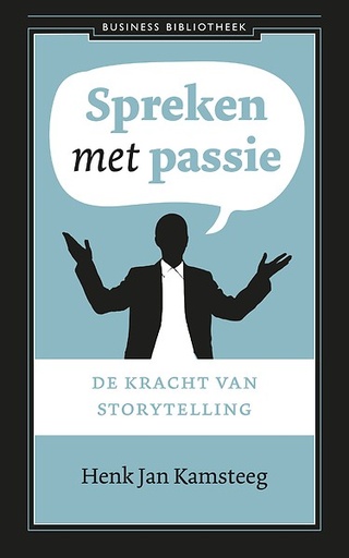 Spreken met passie : de kracht van storytelling