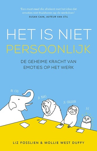 Het is niet persoonlijk : de geheime kracht van emoties op het werk (No hard feelings)