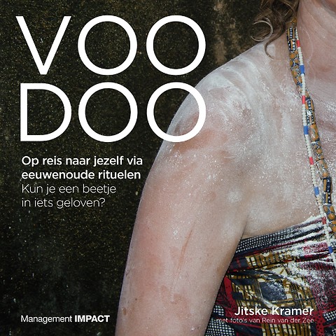 Voodoo. Op reis naar jezelf via eeuwenoude rituelen. Kun je een beetje in iets geloven?
