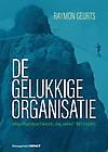 De gelukkige organisatie : Organisatieontwikkeling vanuit betekenis