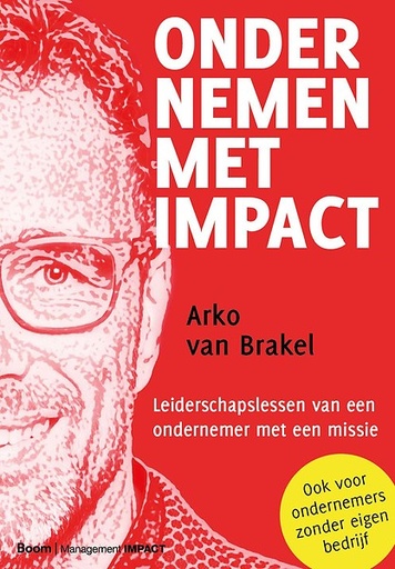 Ondernemen met impact : Leiderschapslessen van een ondernemer met visie