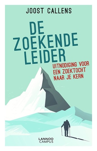 De zoekende leider : Reisgids voor de tocht naar je kern