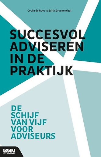 Succesvol adviseren in de praktijk : de schijf van vijf voor adviseurs