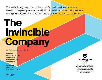 The Invincible Company : How to constantly reinvent your organisation with inspiration from the world's best business models