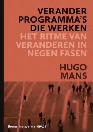 Veranderprogramma's die werken : Het ritme van veranderen in negen fasen